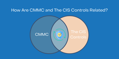 How Are the CIS Controls and CMMC Related?