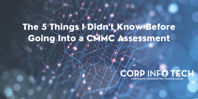 The 5 Things I Didn't Know Before Going Into a CMMC Assessment