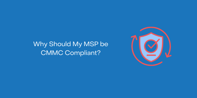 Why Should My MSP be CMMC Compliant?