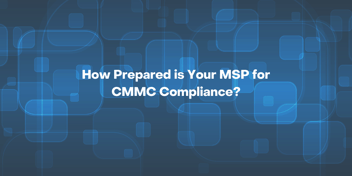 how prepared is your msp for cmmc